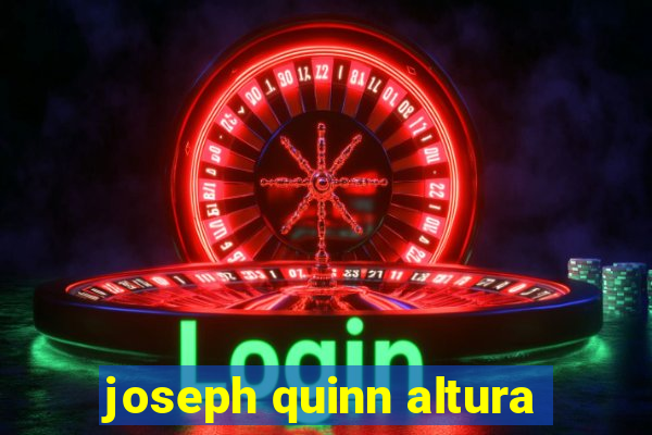 joseph quinn altura